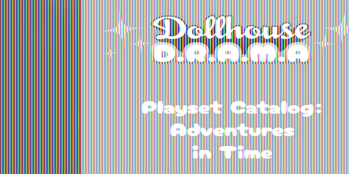 Cover image for Adventures in Time: Dollhouse Drama Playset Pack 8