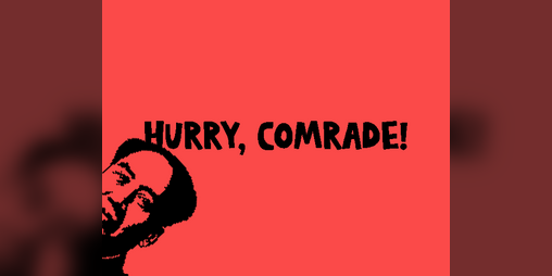 Cover image for Hurry, Comrade!