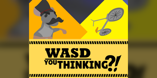 Cover image for WASD YOU THINKING?!