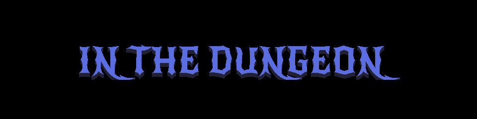 IN THE DUNGEON