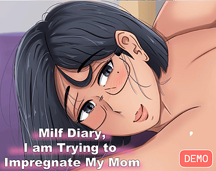 Milf Diary, I am Trying to Impregnate My Mom Demo