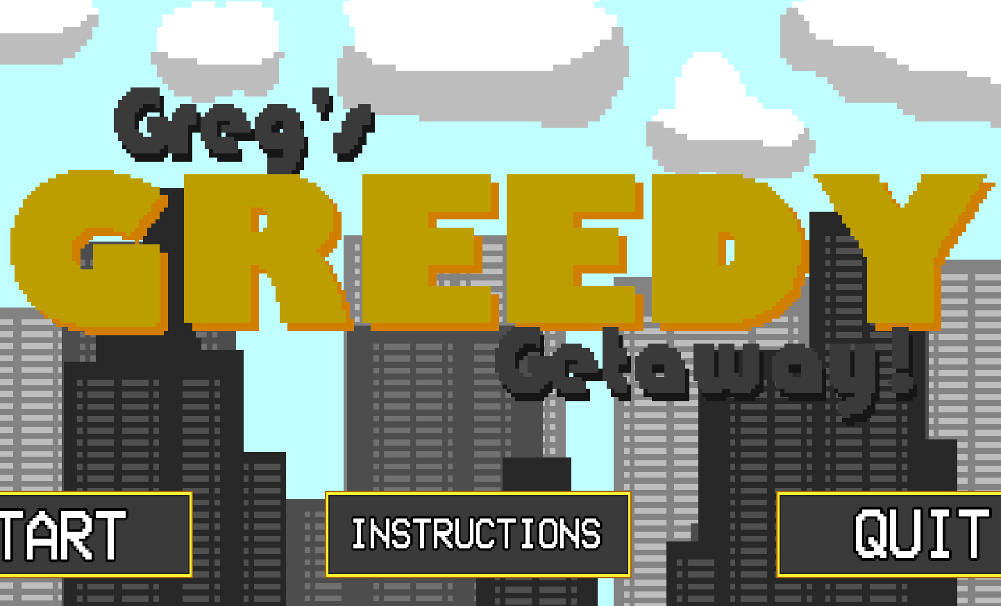 Greg's Greedy Getaway!