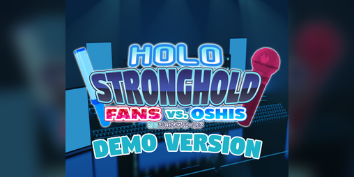 Cover image for Holo Stronghold: Fans Vs. Oshis DEMO VERSION