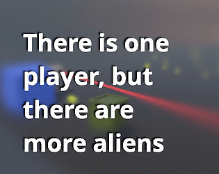 There is one player, but there are more aliens