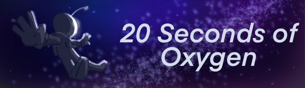 20 Seconds of Oxygen
