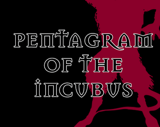 Pentagram of the Incubus   - A one player game. Pentagram of the Incubus dares you - do you wish to contain or release a devil? 