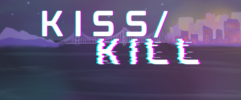 KISS/KILL