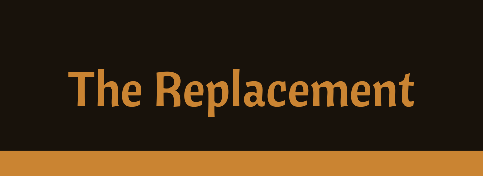 The Replacement