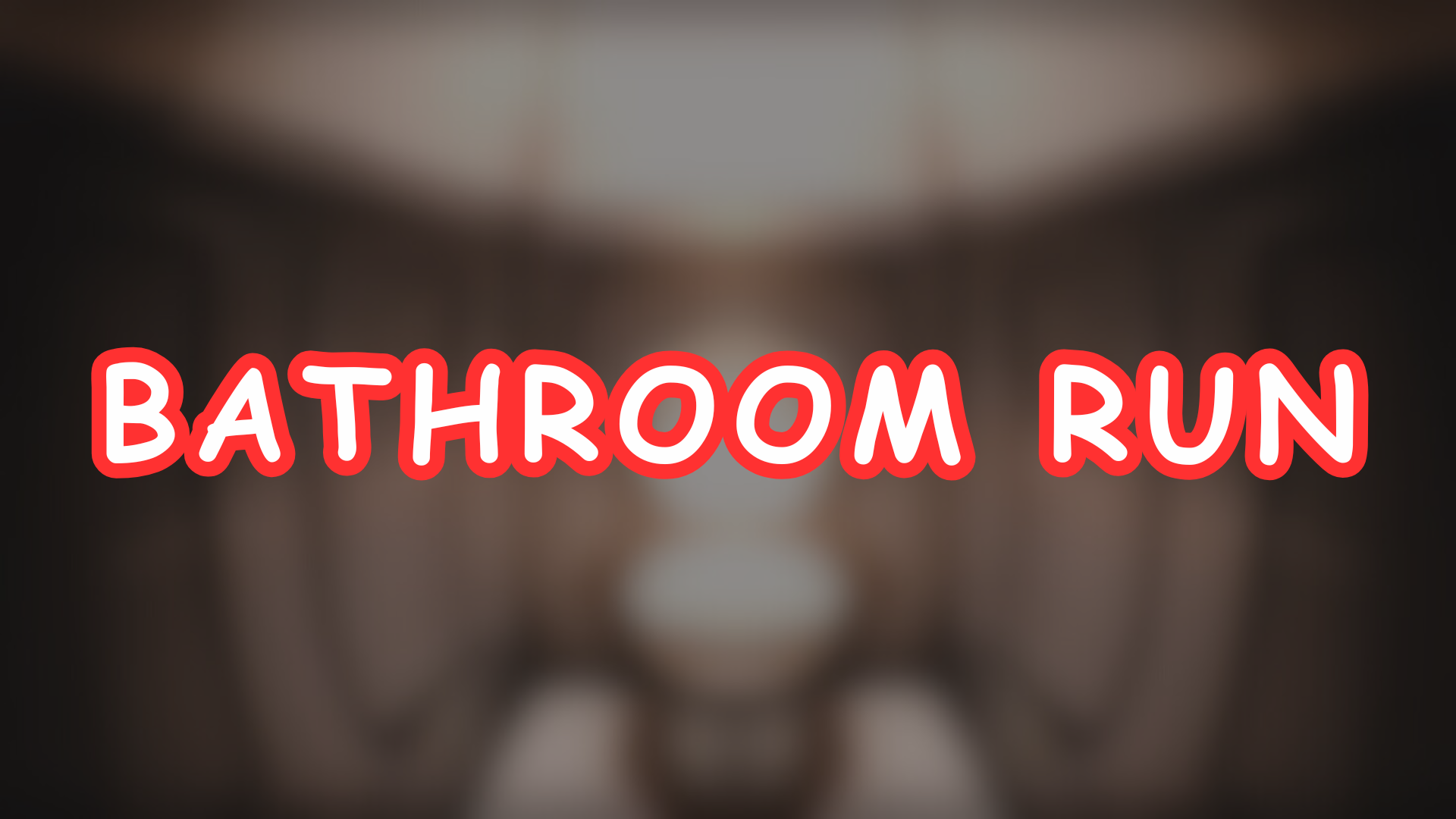 Bathroom Run
