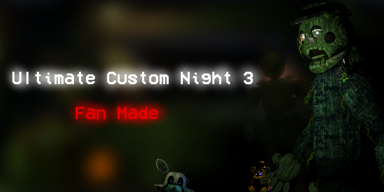 Ultimate Custom Night 3 Fan Made (oudated)