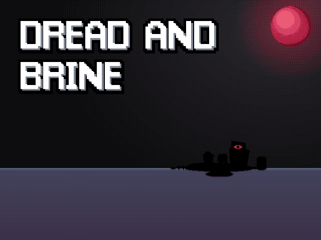 Dread and Brine