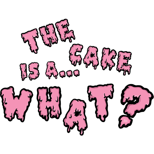 The Cake is a... What?