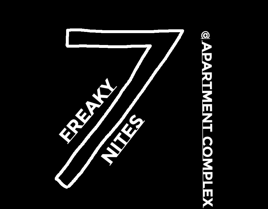 Cover image for 7 Freaky nites @ APARTMENT COMPLEX