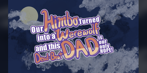 Cover image for Our Himbo Turned into a Werewolf and This Dead-Beat Dad is Our Only Hope
