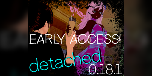 Cover image for Detached - Early Access! (18+)