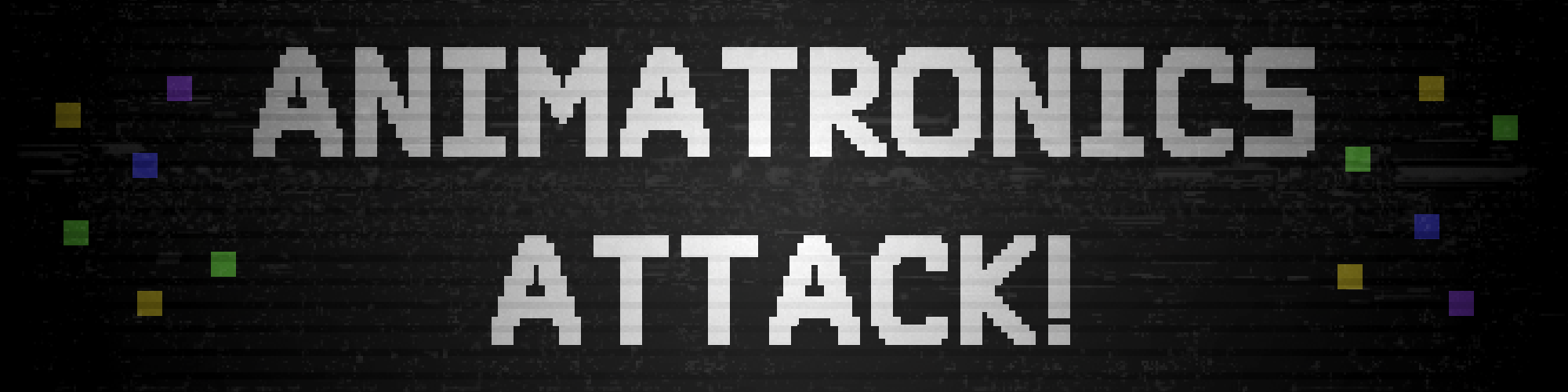 Animatronics Attack!