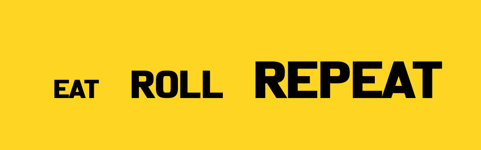 EAT ROLL REPEAT