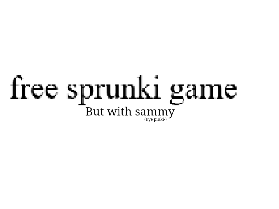Sprunki 1996 but my oc (Sammy) replaces pinki