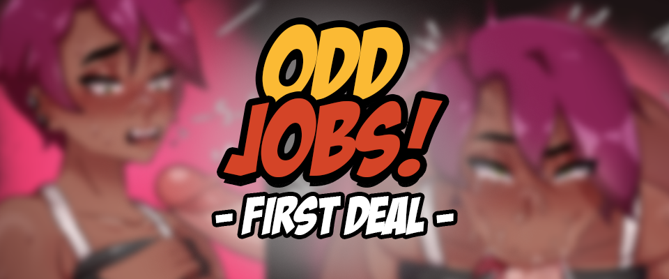 Odd Jobs: First Deal [Completed]