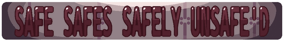 Safe Safes Safely Unsafe'd