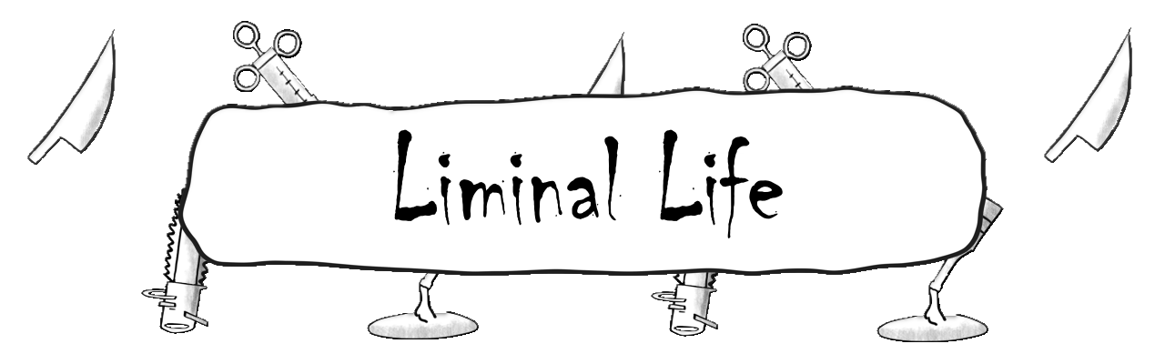 Liminal Life