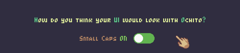 Animation showing an example of small caps toggled on and off (lowercase letters turn into uppercase ones of the same height). Text: How do you think your UI would look with Ochito?