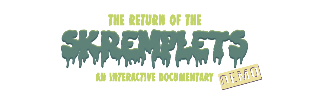 The Return of the Skremplets: An Interactive Documentary