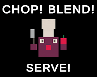 Chop! Blend! Serve!