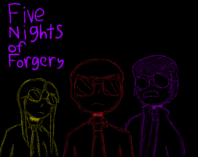 Five Nights of Forgery