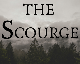 The Scourge   - A rpg about being dead and taking revenge. 