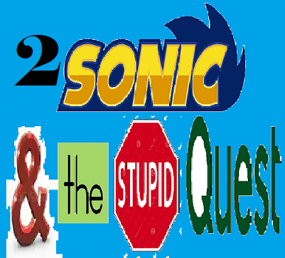 Cover image for Sonic and the Stupid Quest 2!