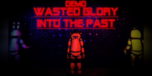 Cover image for Wasted Glory: into the past (Demo) fnaf fan game