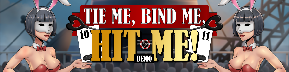 Tie Me, Bind Me, HIT ME! [Demo]