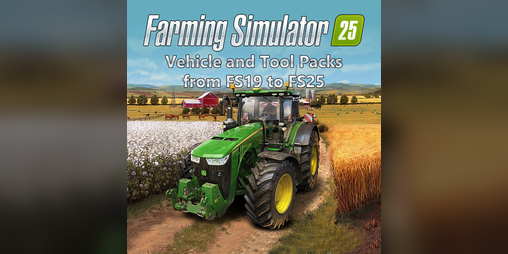Cover image for Vehicle and Tool Packs from FS19 to FS25