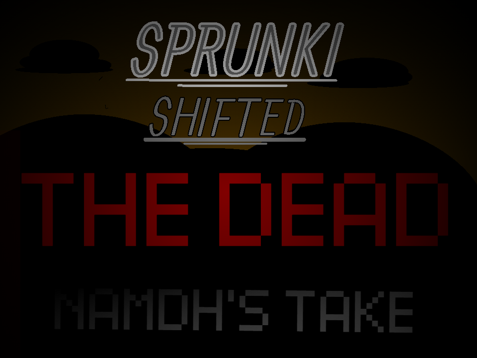 Cover image for Sprunki Shifted (Namdh's Take) - The Dead