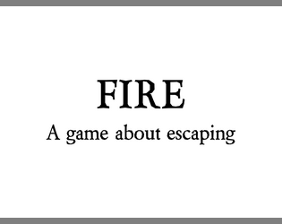 FIRE   - A game about escaping 