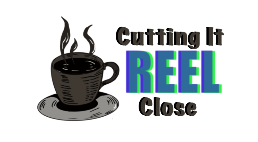 Cutting It Reel Close