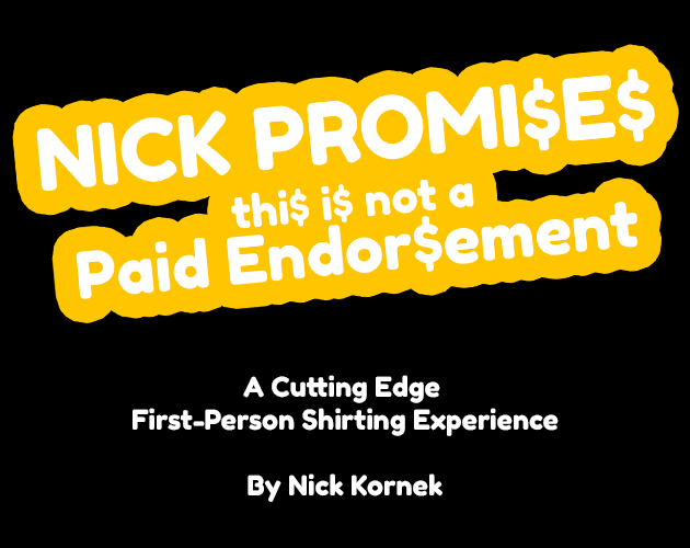 Cover image for Nick Promises this is not a Paid Endorsement