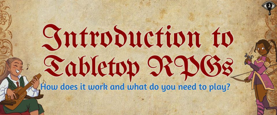 INTRODUCTION TO TABLETOP RPG: How does it work and what do you need to play?