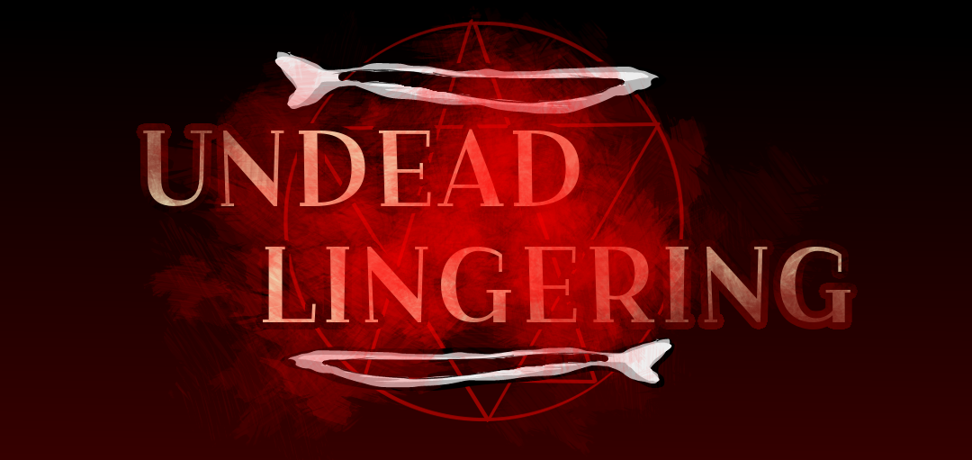 Undead lingering
