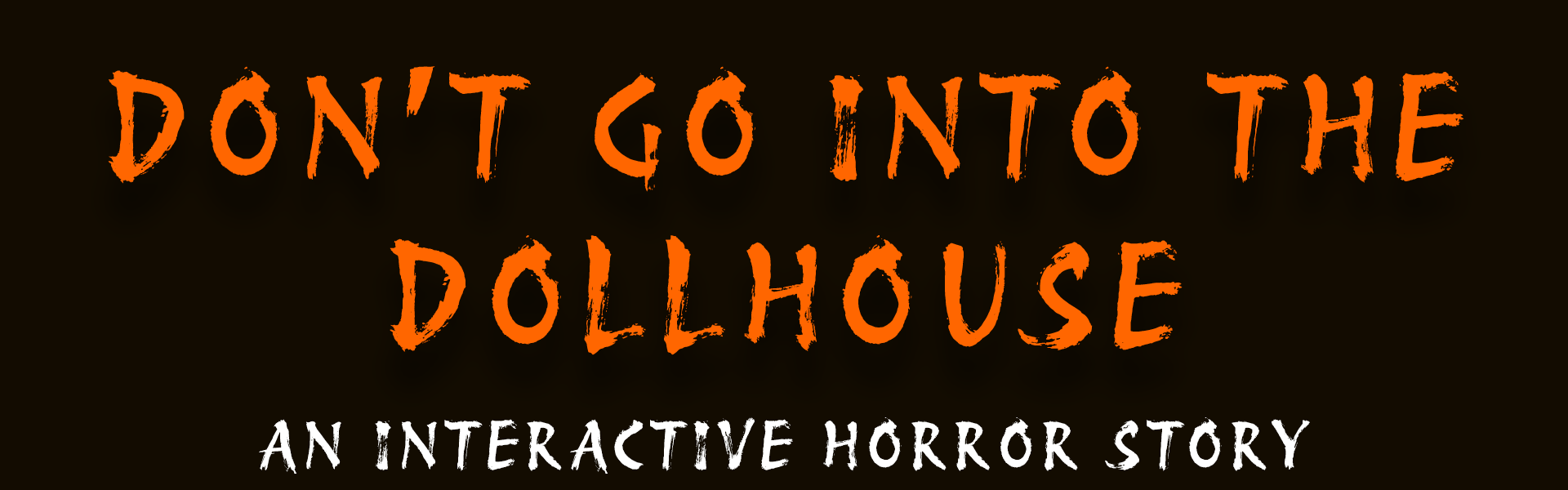 Don't Go Into the Dollhouse