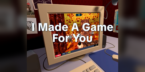 Cover image for I Made A Game For You