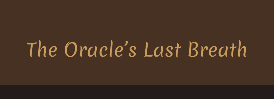 The Oracle's Last Breath