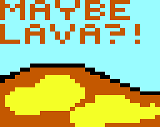 MAYBE... LAVA?!