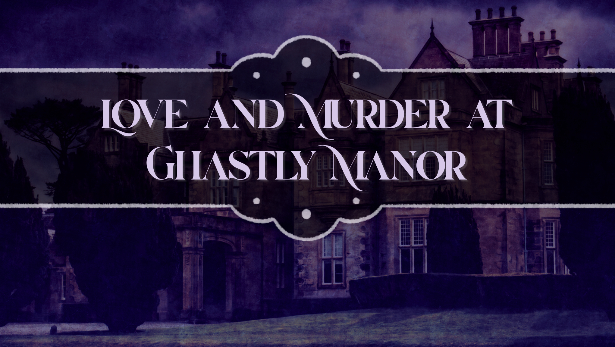 Love and Murder at Ghastly Manor