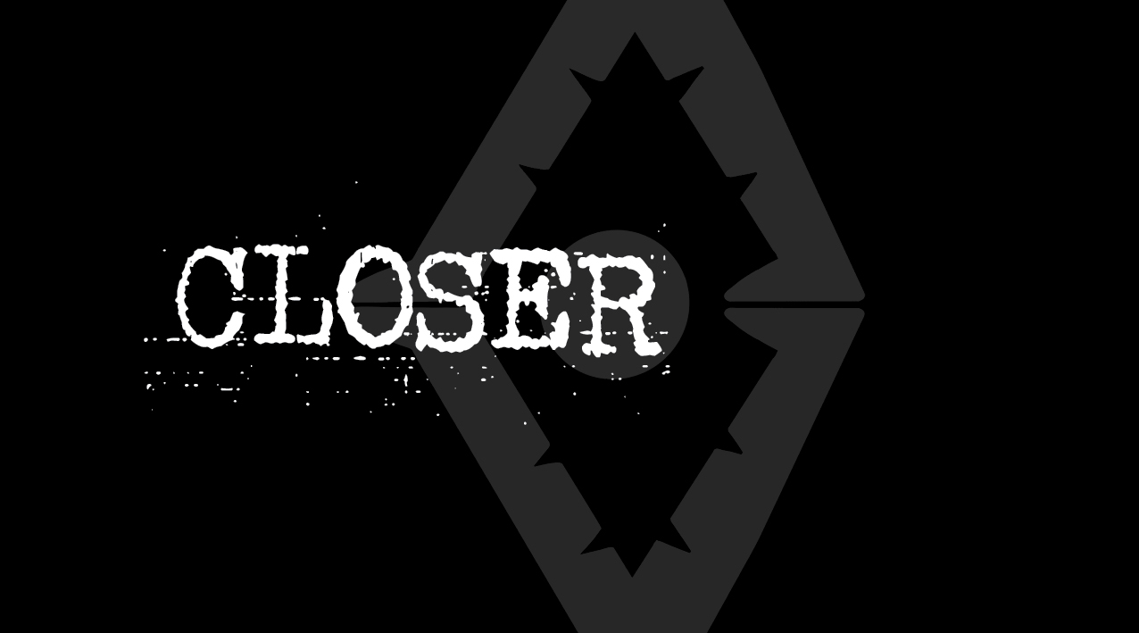 CLOSER