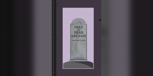 Cover image for Only the Dead Are Safe, and Other Stories