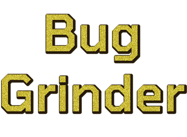 Bug Grinder