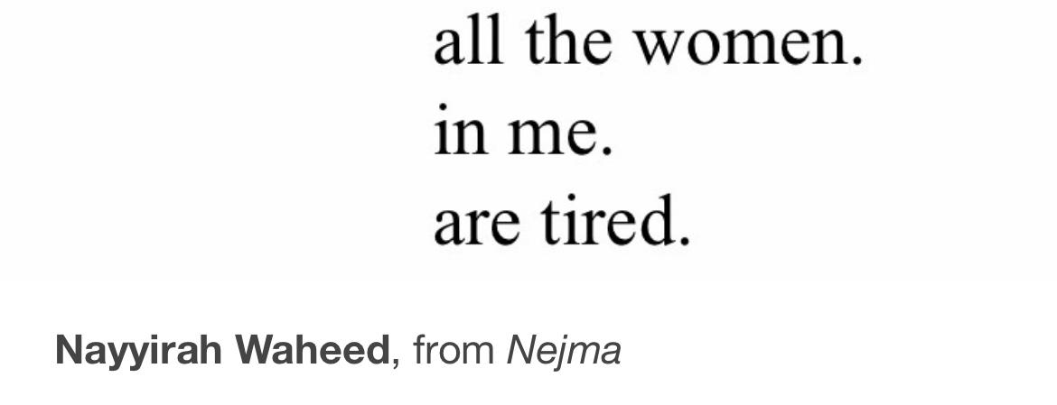 “all the women. / in me. / are tired.”