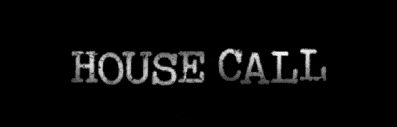 HOUSE CALL